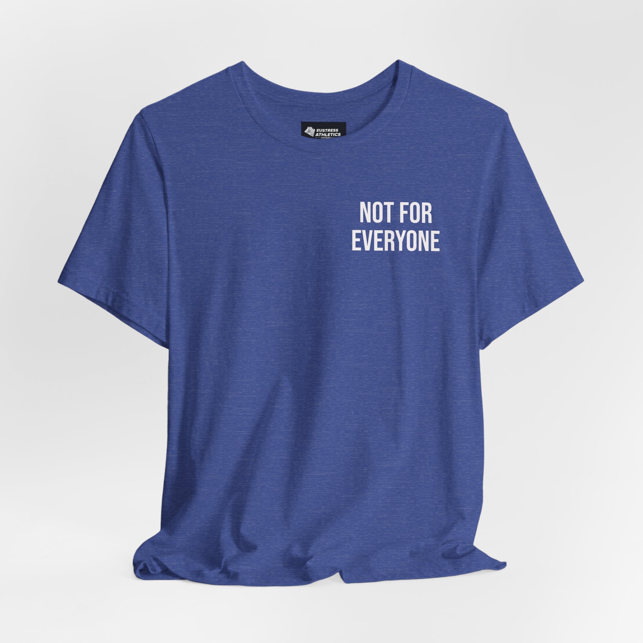 NOT FOR EVERYONE TEE
