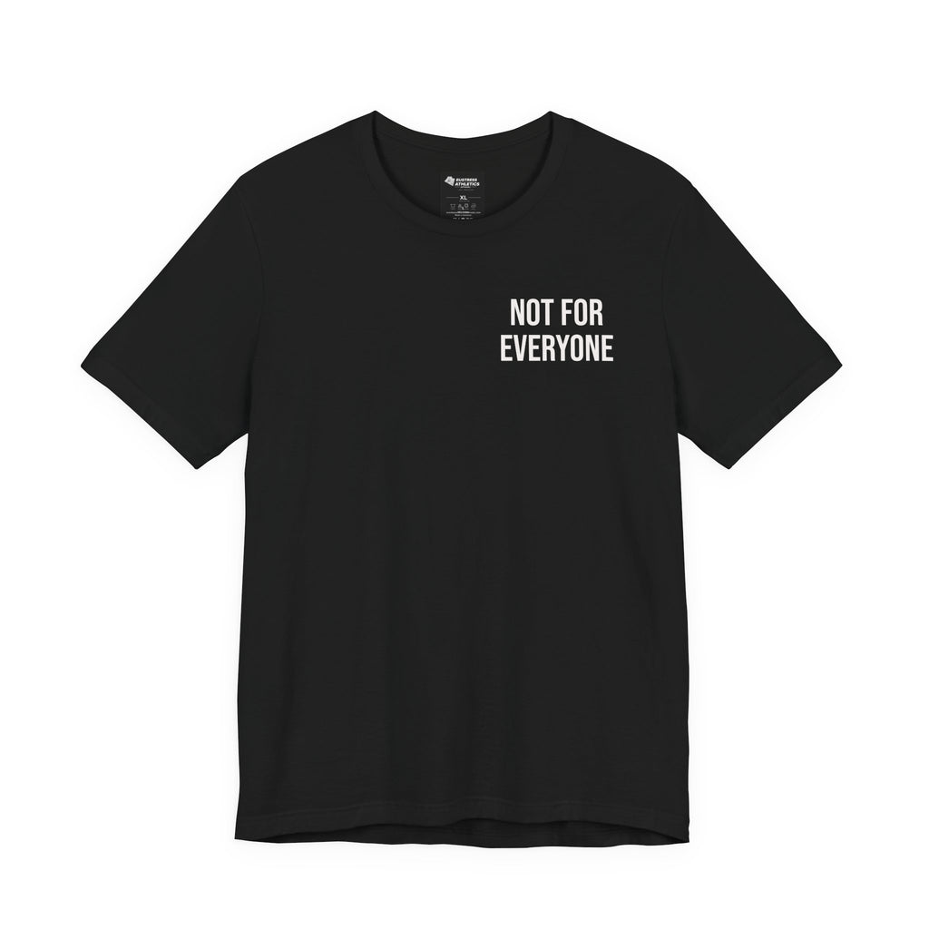 NOT FOR EVERYONE TEE