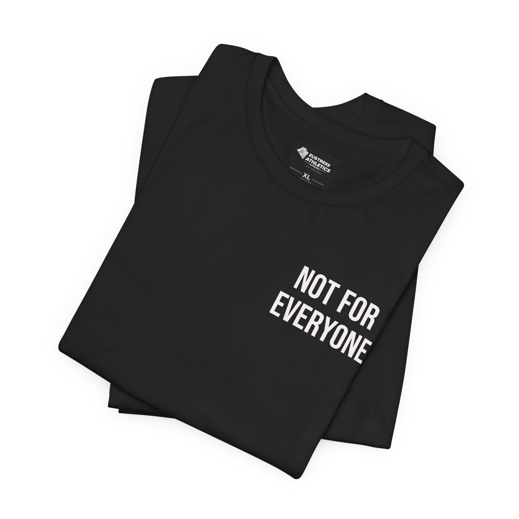 NOT FOR EVERYONE TEE