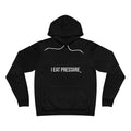I EAT PRESSURE HOODIE