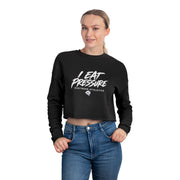 I EAT PRESSURE™ Women's Cropped Sweatshirt